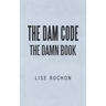 The Dam Code: The Damn Book