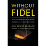 Without Fidel: A Death Foretold in Miami, Havana and Washington