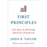 First Principles: Five Keys to Restoring America's Prosperity
