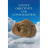 Science, Objectivity, and Consciousness