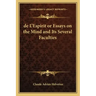 de L'Espirit or Essays on the Mind and Its Several Faculties