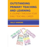Outstanding Primary Teaching and Learning: A journey through your early teaching career