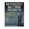 How to Successfully Make It Through Your Senior Year: A How-to Guide for Your College Applications, FAFSA, SAT's and so much more!