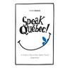 Speak Québec! (Abridged Version): A Guide to Day-to-Day Québec French