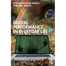 Digital Performance in Everyday Life