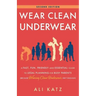 Wear Clean Underwear: A Fast, Fun, Friendly-and Essential-Guide to Legal Planning for Busy Parents (Because Wearing Clean Underwear Isn't Enough)