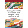 Reading Modernity, Modernism and Religion Today: Spinoza and Van Gogh