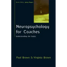 Neuropsychology for Coaches: Understanding the Basics