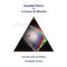 Essential Theory Of A Course In Miracles: The Ego And Its World