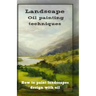 Oil painting techniques: how to paint landscapes design with oil