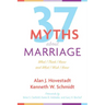 Thirty-Seven Myths about Marriage: What I Think I Know and What I Wish I Knew