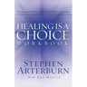 Healing Is a Choice Workbook: 10 Decisions That Will Transform Your Life and the 10 Lies That Can Prevent You from Making Them