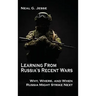 Learning From Russia's Recent Wars: Why, Where, and When Russia Might Strike Next