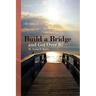Build a Bridge... and Get Over It!