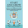 Start and Grow Profitable Business: Operate Your Own Profitable Cleaning Business (Learn How to Make Money by Teaching and Selling Your Online Class)