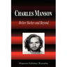 Charles Manson - Helter Skelter and Beyond (Biography)