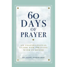 60 Days of Prayer: An Inspirational Guide for Praying with Purpose