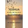 Yeshua: He Will Be Called a Nazarene