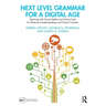 Next Level Grammar for a Digital Age: Teaching with Social Media and Online Tools for Rhetorical Understanding and Critical Creation