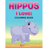 Hippos! I Love! Coloring Book