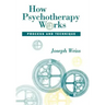 How Psychotherapy Works: Process and Technique