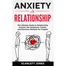Anxiety in Relationship: The Ultimate Guide to Relationship Anxiety; the Symptoms, Causes, and Recovery Methods for Couples.