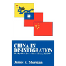 China in Disintegration: The Republican Era in Chinese History, 1912-1949