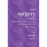 The Surgery Coach: Mind-Body Preparation for Faster, Better Recovery