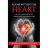 Room Within The Heart: Allow God's Light To Shine Into The Inner Core