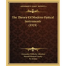 The Theory Of Modern Optical Instruments (1921)