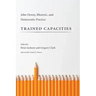 Trained Capacities: John Dewey, Rhetoric, and Democratic Practice