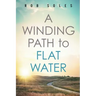 A Winding Path to Flat Water
