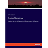 Proofs of Conspiracy: Against all the Religions and Government of Europe