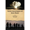 Pakistan's Security Dynamics and Nuclear Weapons