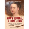 Ada's Journal and Emma's Letters: The Civil War Era Journal and Letters of Emma Peck