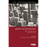 Global Tax Governance: What Is Wrong with It and How to Fix It