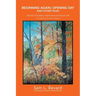 Beginning Again: Opening Day and Other Tales: Stories of Outdoor Adventures And Rural Life