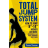 Total Jump System: How to Jump 8-14 Higher or More