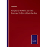 Navigation of the Atlantic and Indian Oceans and the China and Australian Seas