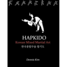 Hapkido: Korean martial art, mixed martial art, jujitsu, jiujitsu, self-defense technique, ground technique, striking technique, Qi