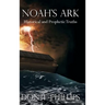 Noah's Ark: Historical and Prophetic Proofs