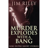 Murder Explodes With A Bang