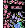 Pregnancy Adult Coloring Book: Funny Pregnancy Gag Gift For Expecting Mothers/ Pregnant Women - 25 Fun Pages for Moms to Be for Stress Relief & Relax