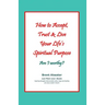 How to Accept, Trust & Live Your Life's Spiritual Purpose: Am I worthy?: Empower Your Spiritual Purpose in Life