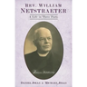 Rev. William Netstraeter: A Life in Three Parts