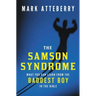 The Samson Syndrome: What You Can Learn from the Baddest Boy in the Bible