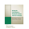 Writing the Environment in Nineteenth-Century American Literature: The Ecological Awareness of Early Scribes of Nature