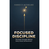 Focused Discipline: The Quiet Strength Behind Every Great Achievement