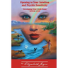 Opening to Your Intuition and Psychic Sensitivity: Developing Your Sixth Sense - Book One