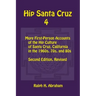 Hip Santa Cruz 4: First-person Accounts of the Hip Culture of Santa Cruz in the 1960s, 1970s, and 1980s